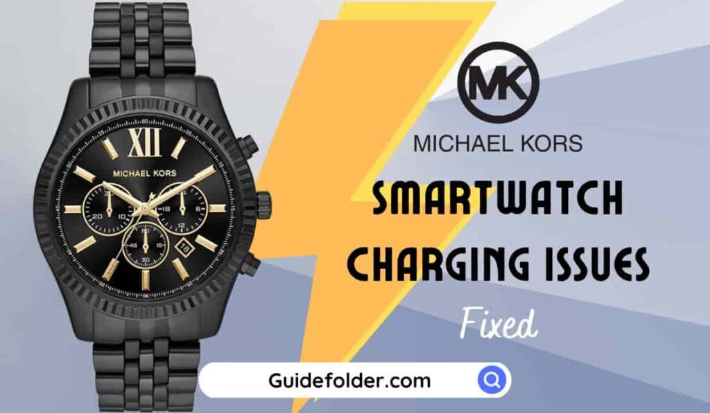 Ways To Fix Michael Kors Smartwatch Not Charging