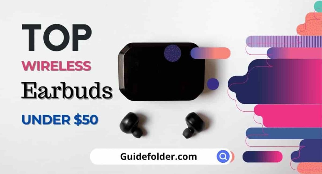 4 Best Budget Wireless Earbuds under 50 for 2024