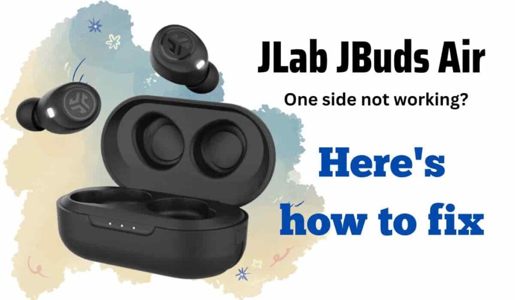 Why is My JLab JBuds Air Left Earbud not Working & How to fix it?