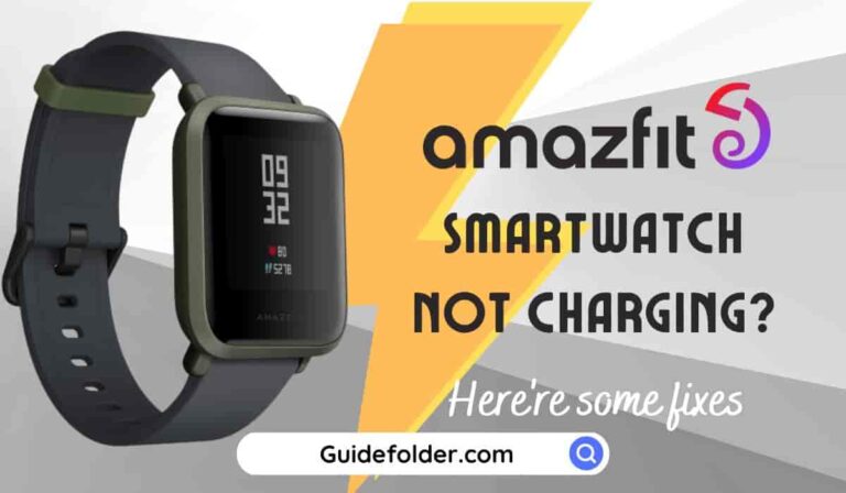 Why Amazfit Smartwatch Not Charging? How to fix it?